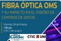 Conferencia: Fibra Óptica OM5 y su impacto en el diseño de centro de datos.