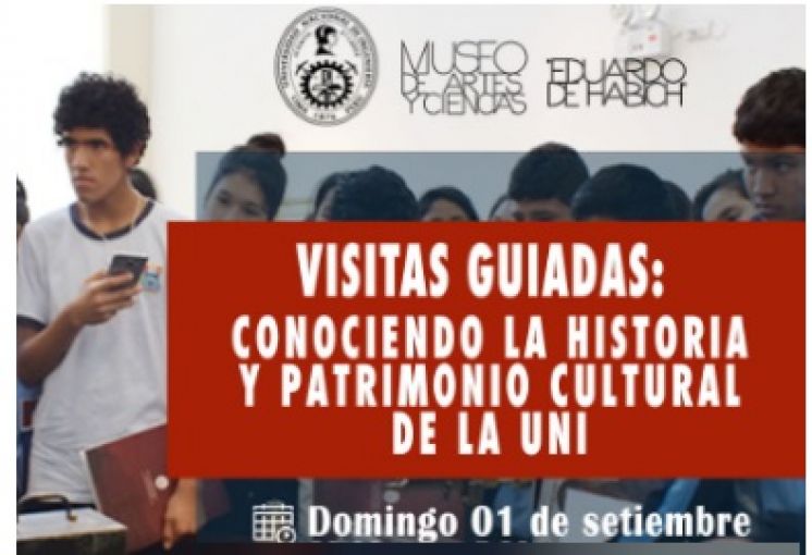 MUSEO DE ARTES Y CIENCIAS EDUARDO DE HABICH VISITAS GUIADAS: CONOCIENDO LA HISTORIA Y PATRIMONIO CULTURAL DE LA UNI - DOMINGO 1° DE SETIEMBRE - INGRESO LIBRE