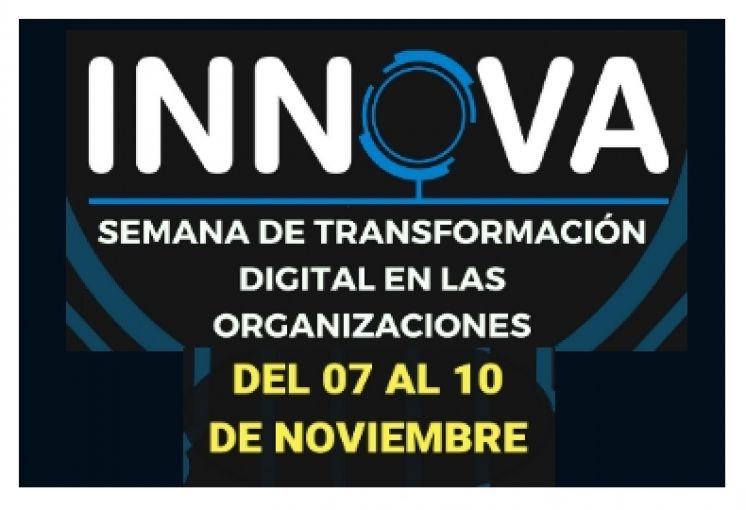 INNOVA: Semana de Transformación Digital en las Organizaciones