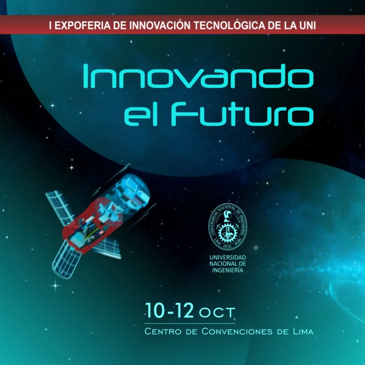 I Expoferia de Innovación Tecnológica de la UNI &quot;Innovando el Futuro&quot;