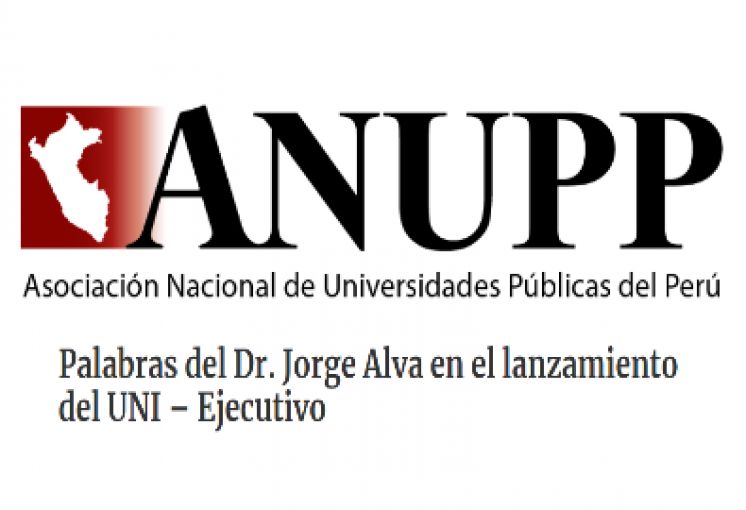ANUPP: Palabras del Dr. Jorge Alva en el lanzamiento del UNI – Ejecutivo