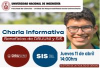 La Unidad de Responsabilidad Social Universitaria de la Facultad de Ciencias le invita cordialmente a la charla informativa sobre los beneficios de la DBUUNI y el SIS | 11 de Abril