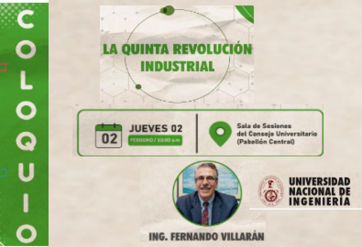 Conferencia &quot;La quinta revolución industrial&quot; - Ing. Fernando Villarán Fecha jueves 2 de febrero a las 10:00am - Sala de Sesiones del Rectorado de la UNI.