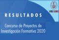 RESULTADOS Concurso de Proyectos de  Investigación Formativa 2020