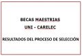 RESULTADOS DEL PROCESO DE SELECCIÓN PARA ESTUDIOS DE MAESTRIAS DE BECAS UNI - CARELEC